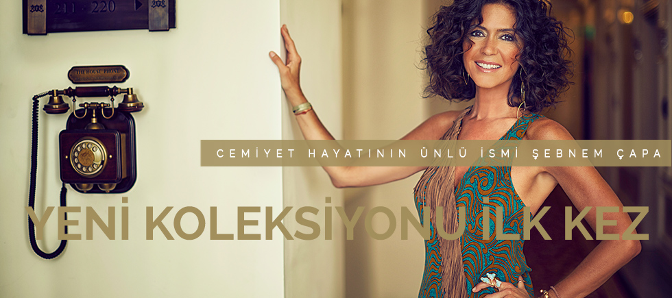 ŞEBNEM ÇAPA'NIN YENİ KOLEKSİYONU