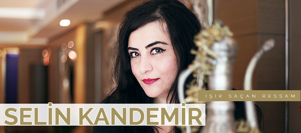 IŞIK SAÇAN RESSAM SELİN KANDEMİR