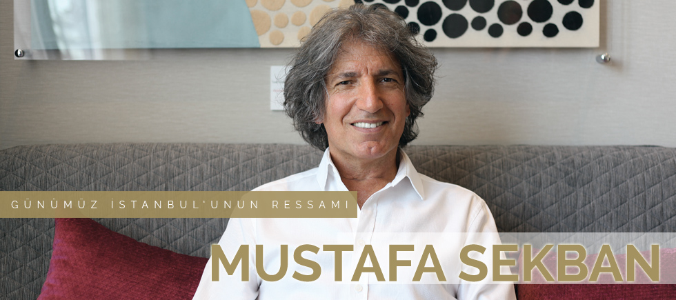 GÜNÜMÜZ İSTANBUL'UNUN RESSAMI MUSTAFA SEKBAN 