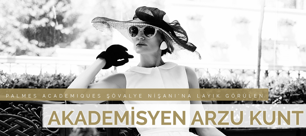PALMES ACADEMIQUES ŞÖVALYE  NİŞANI’NA LAYIK GÖRÜLEN AKADEMİSYEN ARZU KUNT