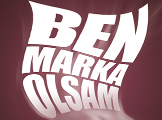 MARKA DANIŞMANINDAN "BEN MARKA OLSAM" 