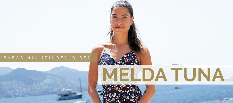 BABASININ İZİNDEN GİDEN  MELDA TUNA