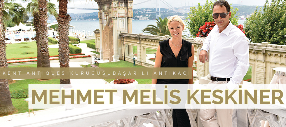 KENT ANTIQUES KURUCUSU BAŞARILI ANTİKACI MEHMET MELİS KESKİNER