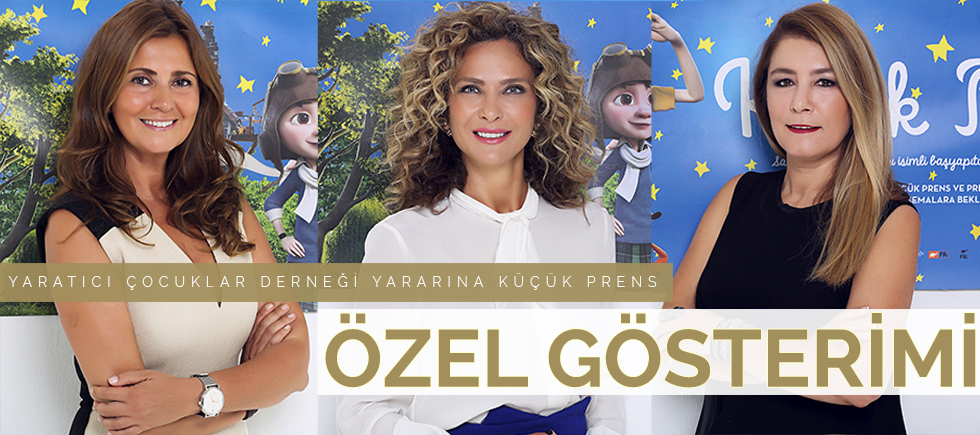 YARATICI ÇOCUKLAR DERNEĞİ YARARINA KÜÇÜK PRENS  ÖZEL GÖSTERİMİ