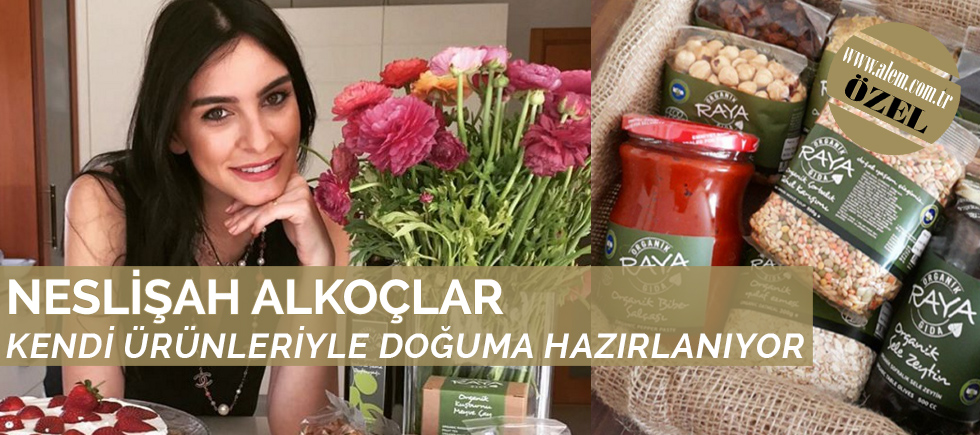 NESLİŞAH ALKOÇLAR KENDİ ÜRÜNLERİYLE DOĞUMA HAZIRLANIYOR