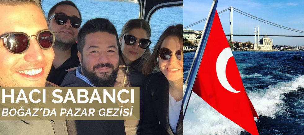 HACI SABANCI'NIN BOĞAZ TURU