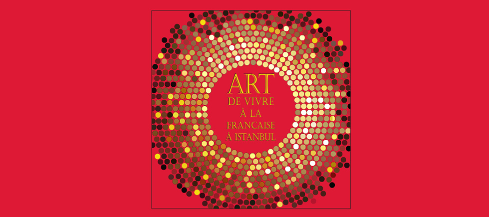 İSTANBUL FRANSIZ SARAYI'NDA "FRANSIZ YAŞAM TARZI SERGİSİ"