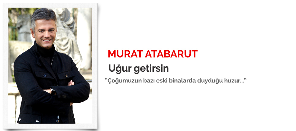 KONUK YAZAR: MURAT ATABARUT "UĞUR GETİRSİN"