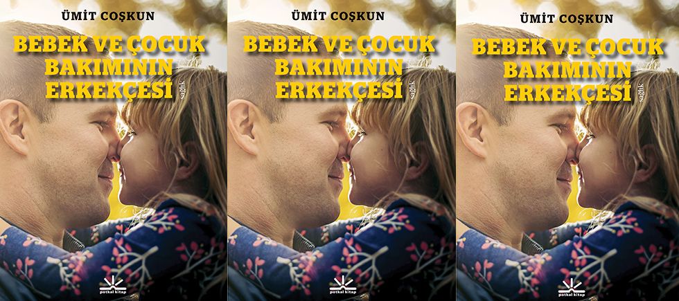 BEBEK VE ÇOCUK BAKIMININ ERKEKÇESİ!