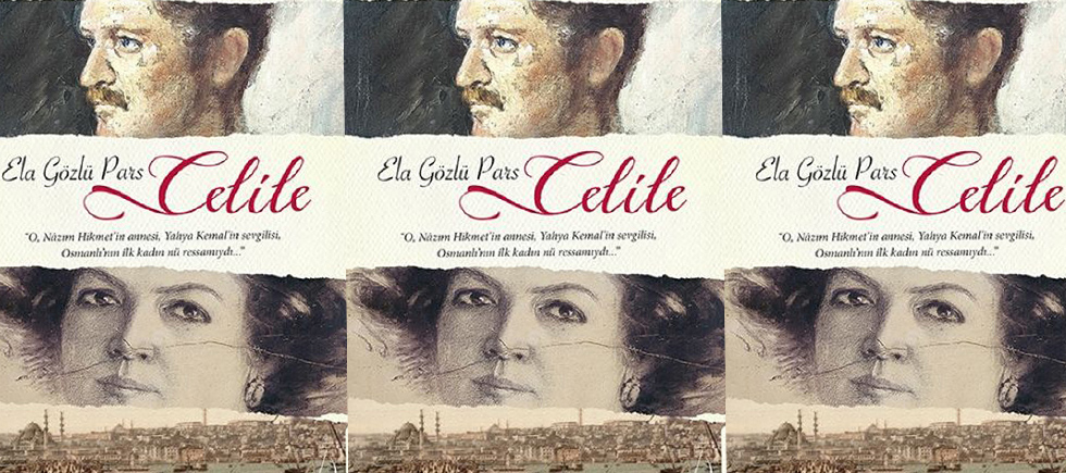 YAHYA KEMAL’İN İLHAM PERİSİ, RESSAM CELİLE