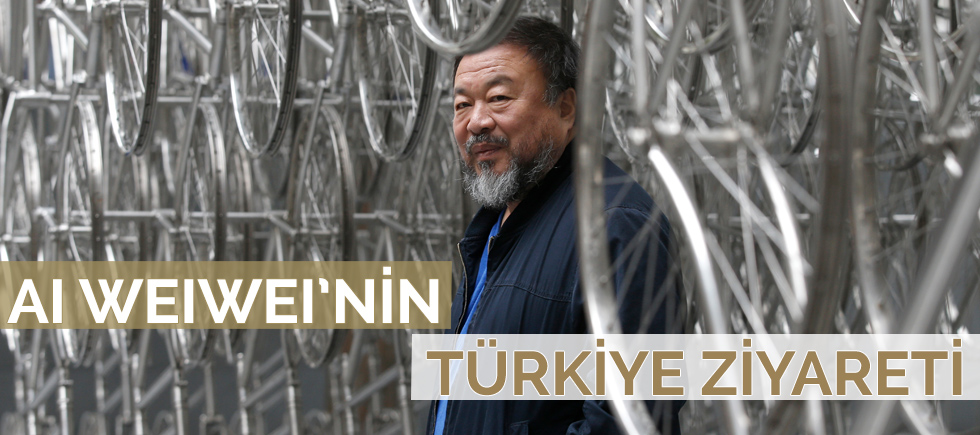 AI WEI WEI'NİN TÜRKİYE ZİYARETİ