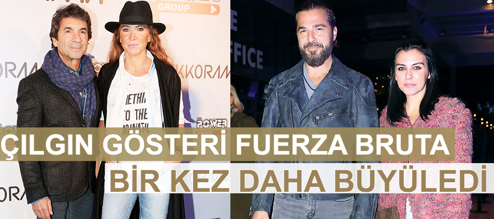 ÇILGIN GÖSTERİ FUERZA BRUTA  BİR KEZ DAHA BÜYÜLEDİ 