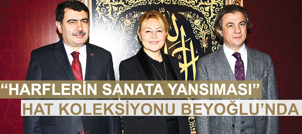 ‘‘HARFLERİN SANATA YANSIMASI’’ HAT KOLEKSİYONU BEYOĞLU’NDA