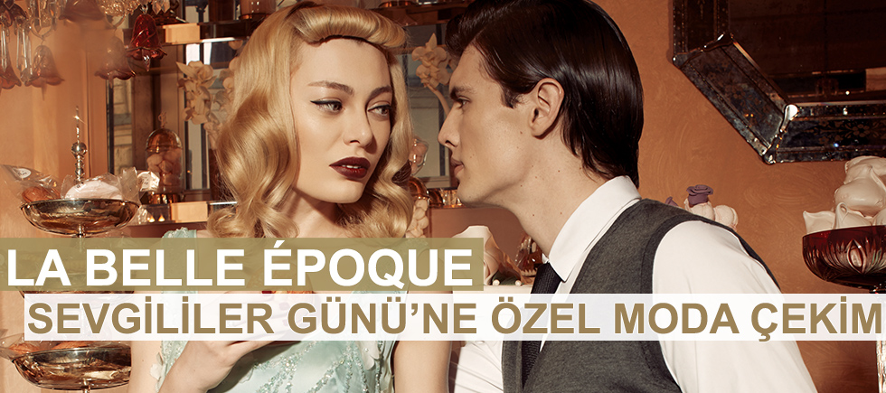 LA BELLE ÉPOQUE SEVGİLİLER GÜNÜ’NE ÖZEL MODA ÇEKİMİ