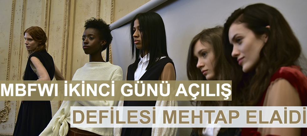 MBFWI İKİNCİ GÜNÜ AÇILIŞ DEFİLESİ MEHTAP ELAİDİ
