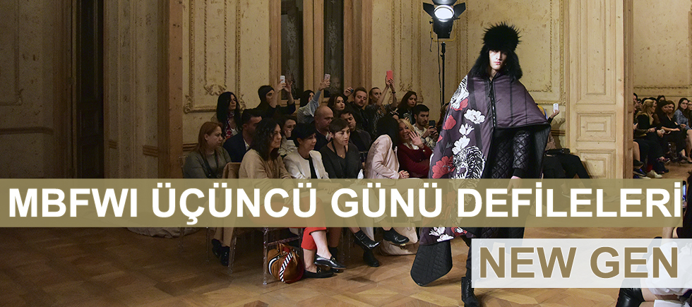 MBFWI ÜÇÜNCÜ GÜNÜ DEFİLELERİNDEN İLKİ : NEW GEN 