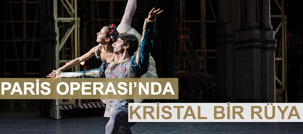 PARİS OPERASI'NDA KRİSTAL BİR RÜYA