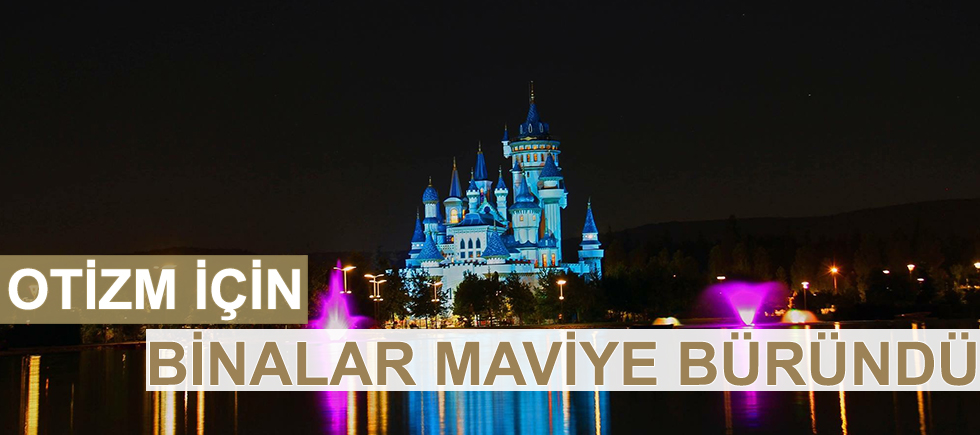 OTİZM İÇİN MAVİ!