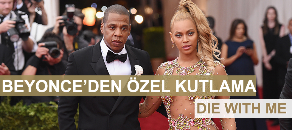 BEYONCE’DEN YILDÖNÜMÜ KUTLAMASI : DIE WITH ME