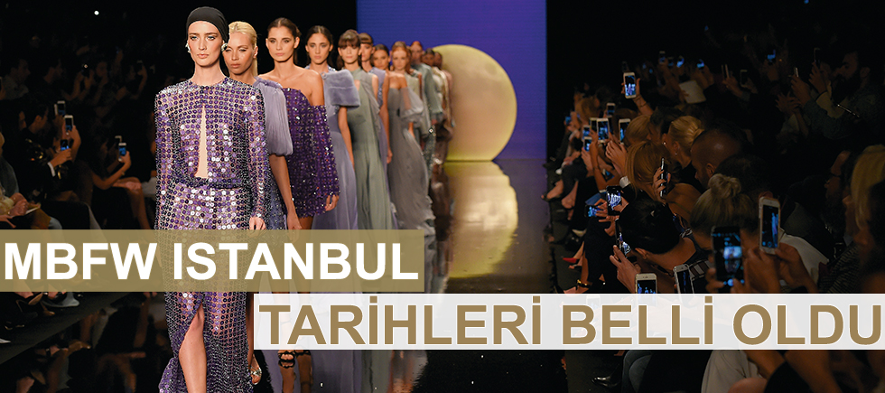 MERCEDES-BENZ FASHION WEEK ISTANBUL TARİHLERİ BELLİ OLDU