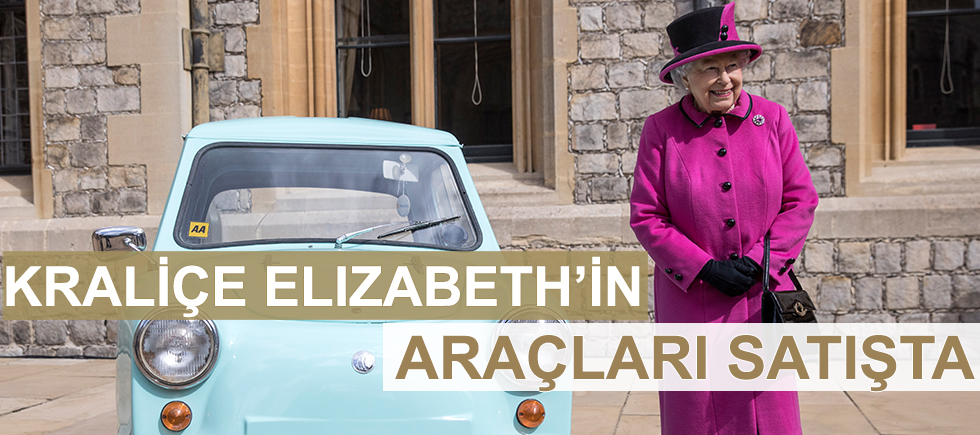 KRALİÇE ELIZABETH'İN ARAÇLARI SATIŞTA