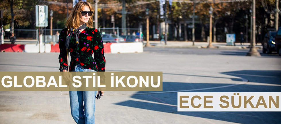GLOBAL STİL İKONU: ECE SÜKAN