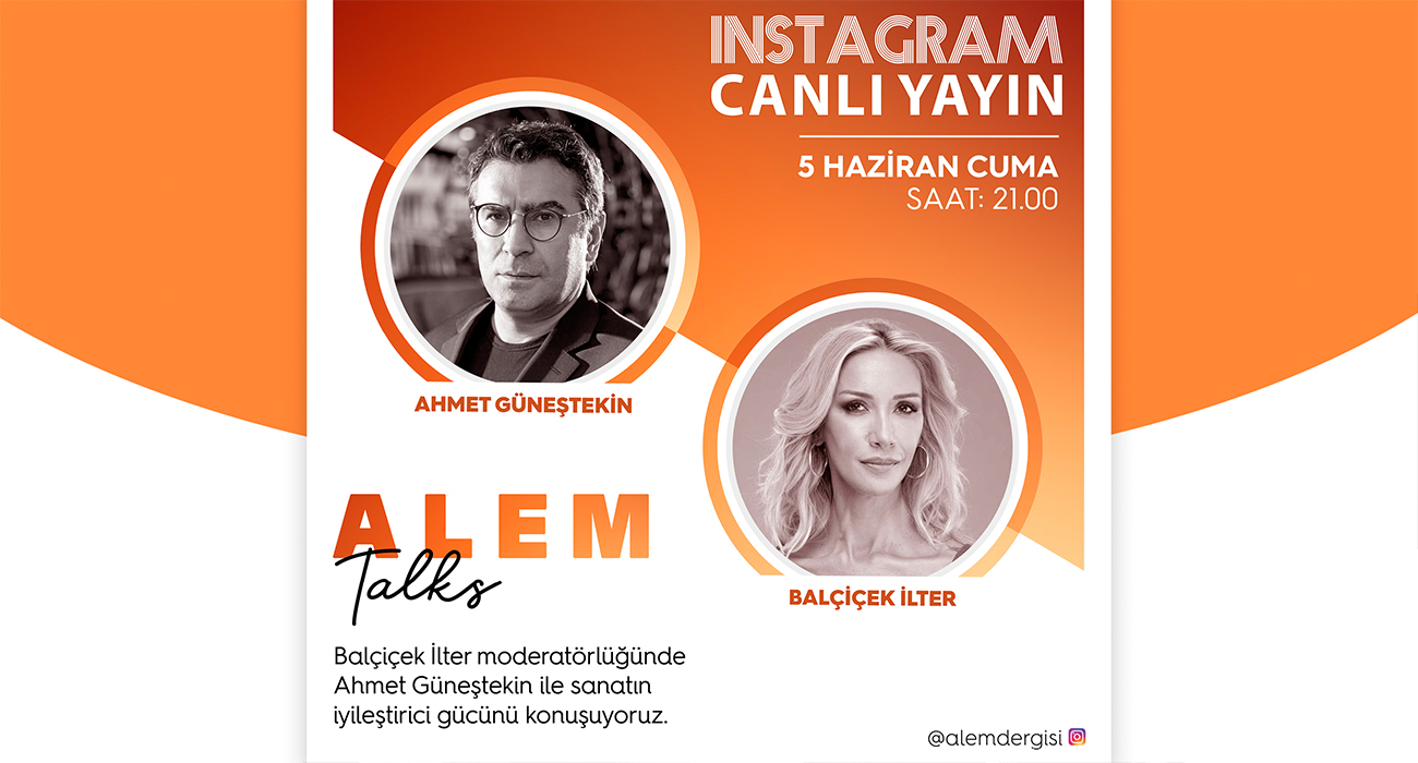 ALEM TALKS! AHMET GÜNEŞTEKİN & BALÇİÇEK İLTER