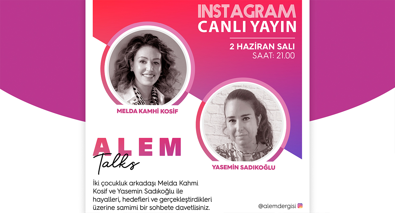 ALEM TALKS! MELDA KAMHİ KOSİF & YASEMİN SADIKOĞLU
