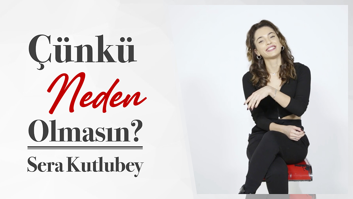 Sera Kutlubey'i Yakından Tanıyoruz