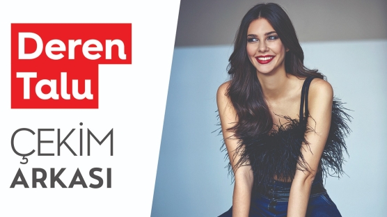 Deren Talu | Çekim Arkası