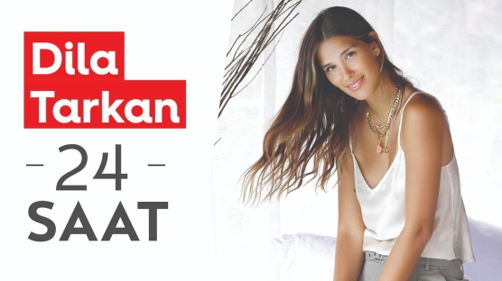 Dila Tarkan ile 24 Saat