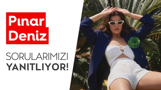 Pınar Deniz | Sorularımızı Yanıtlıyor