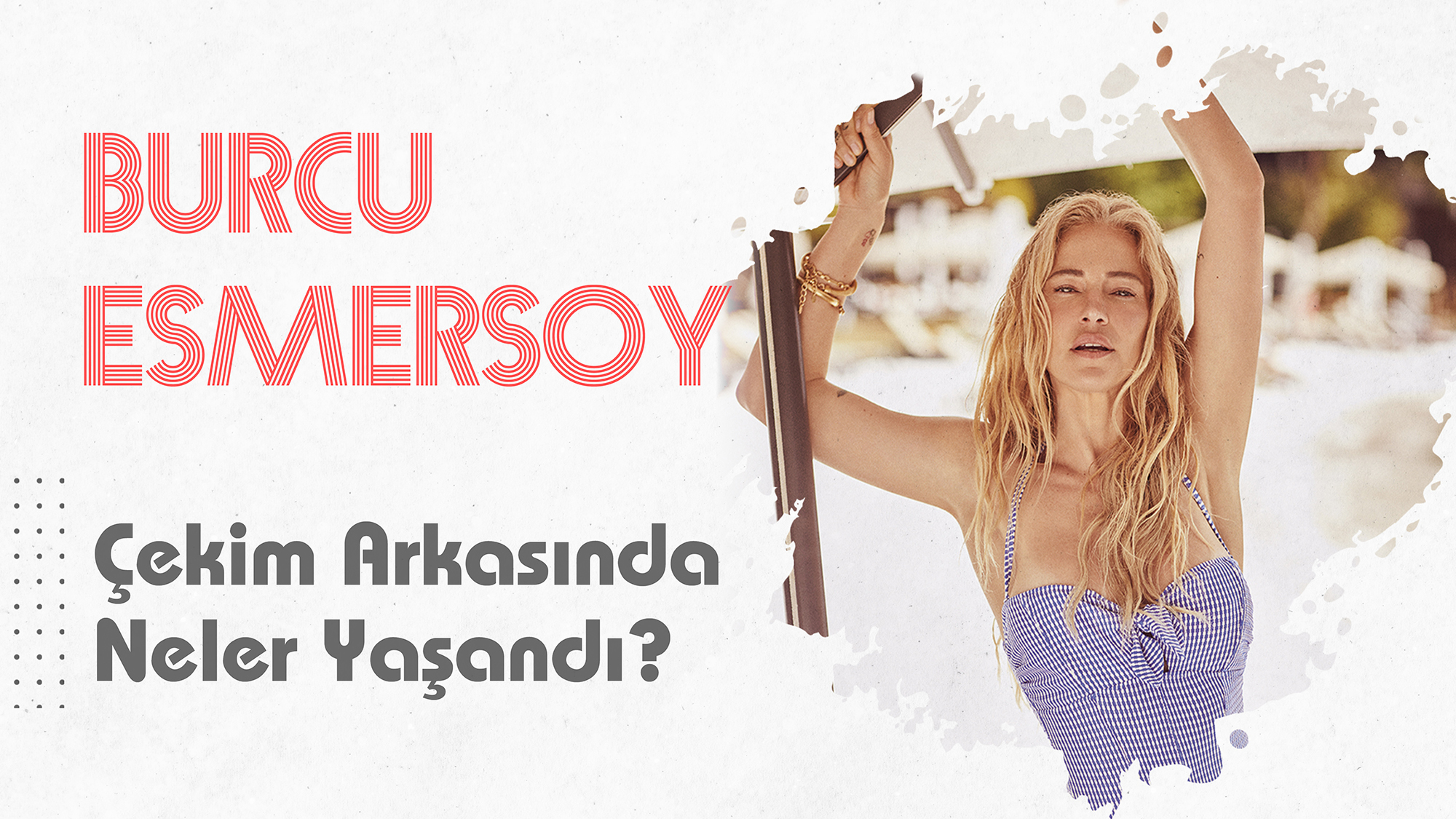 Burcu Esmersoy'la Plajdayız