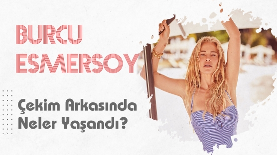 Burcu Esmersoy'la Plajdayız