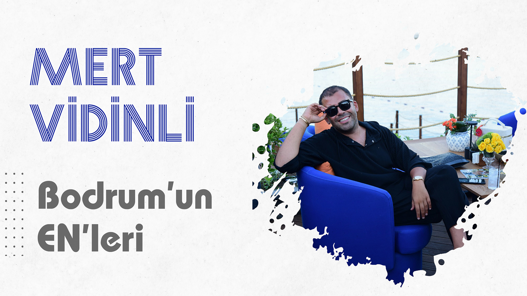 Mert Vidinli ile Bodrum'un EN'leri