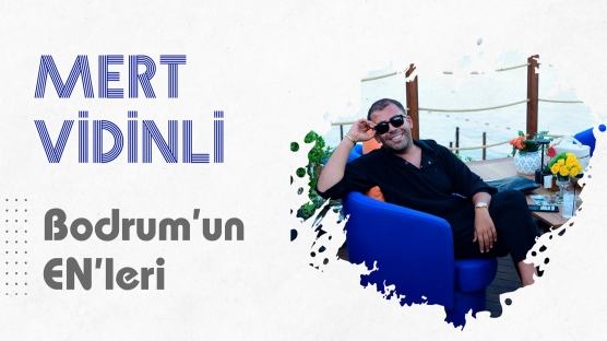 Mert Vidinli ile Bodrum'un EN'leri