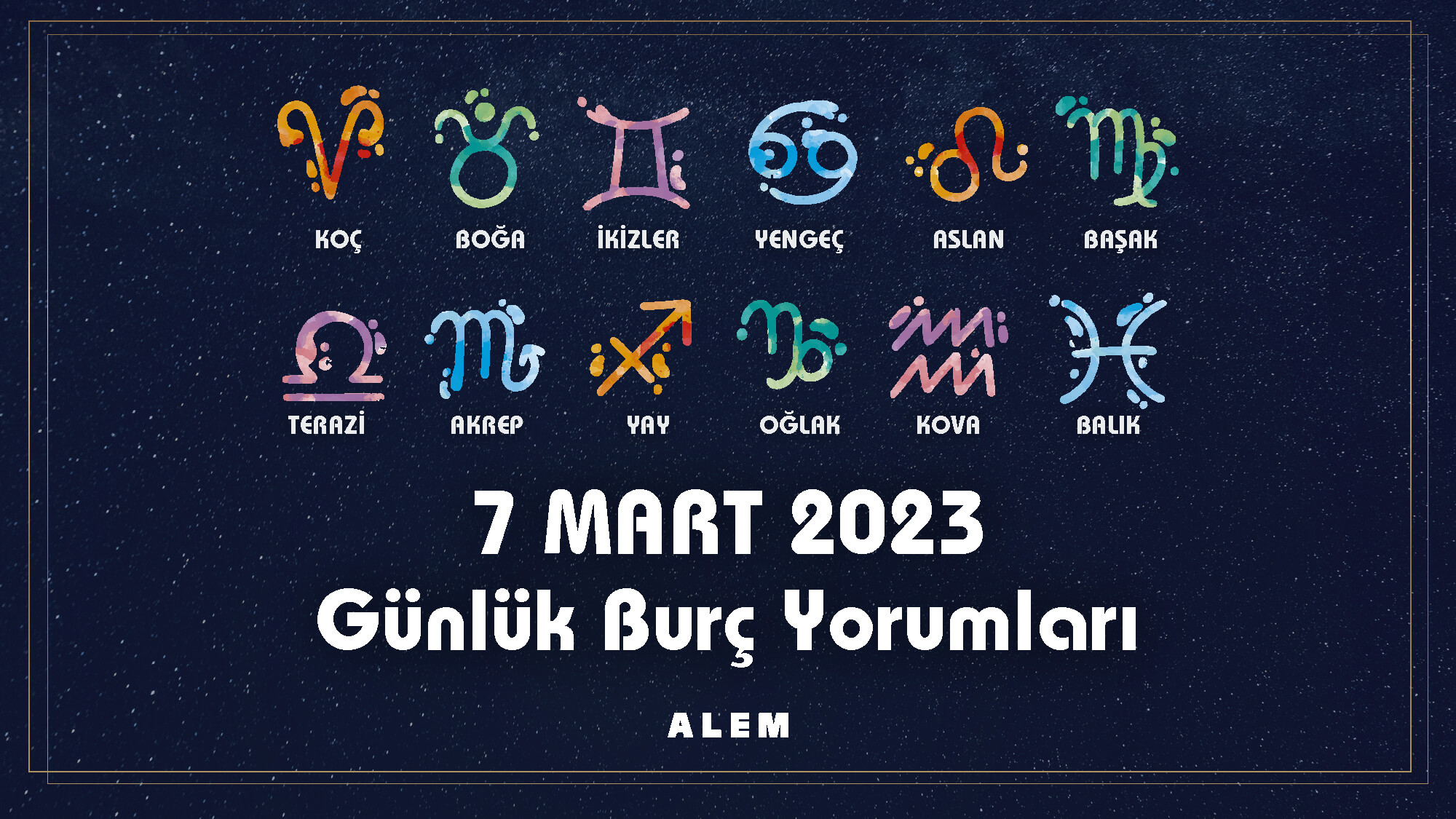 7 Mart 2023 Günlük Burç Yorumları "Aşk mı, Alışkanlık mı?"