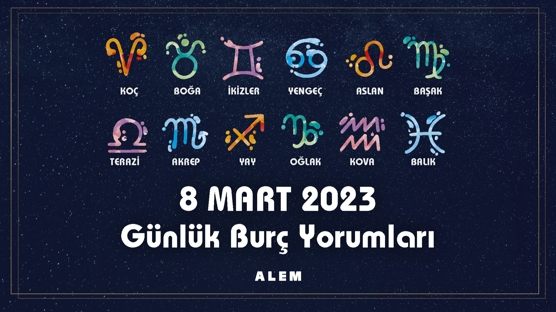 8 Mart 2023 Günlük Burç Yorumları "Artık Planlarınızı Ertelememelisiniz!"