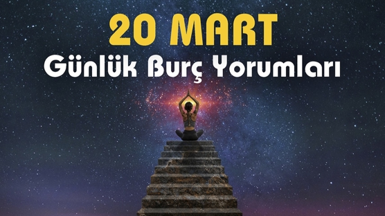 Günlük Burç Yorumu 20 Mart 2023! İyi niyetin yanlış anlaşılabilir